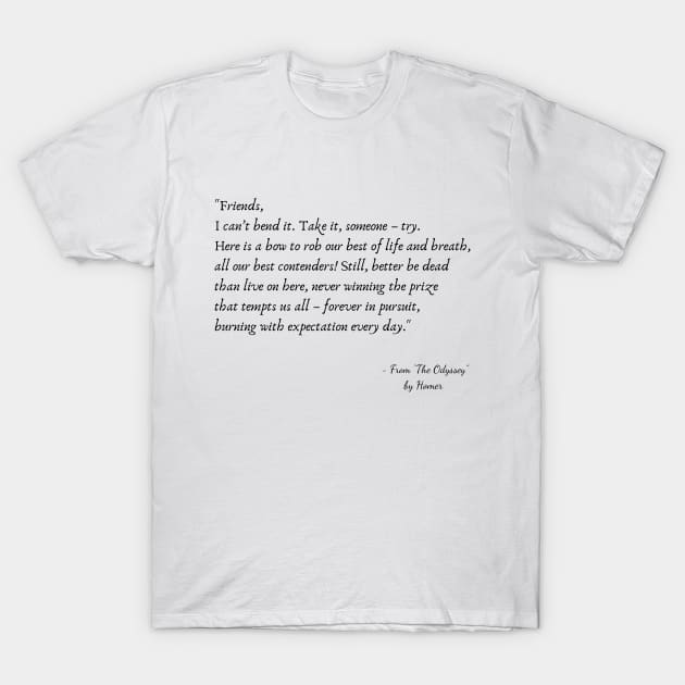 A Quote about Life from "The Odyssey” by Homer T-Shirt by Poemit